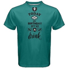 Green Today Is My Birthday Buy Me A Drink Men s Cotton Tee by FunnySaying