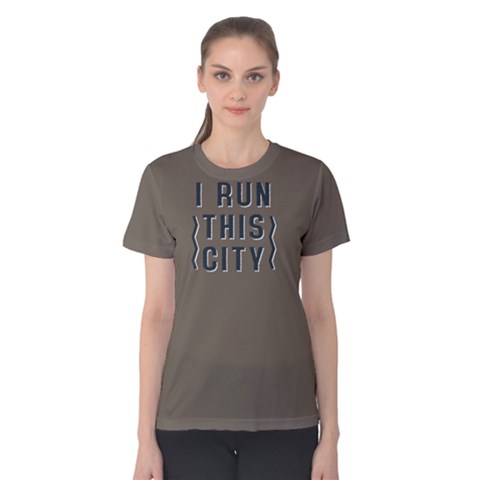 I Run This City - Women s Cotton Tee by FunnySaying