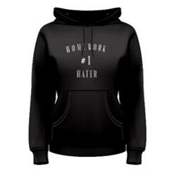 Black Homework Hater  Women s Pullover Hoodie by FunnySaying