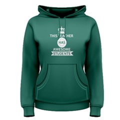 Green This Teacher Has Awesome Students Women s Pullover Hoodie by FunnySaying