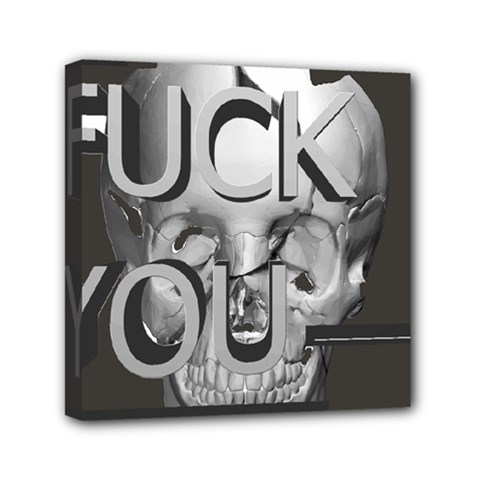  Fuck You Mini Canvas 6  X 6  by mugebasakart