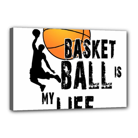 Basketball Is My Life Canvas 18  X 12  by Valentinaart