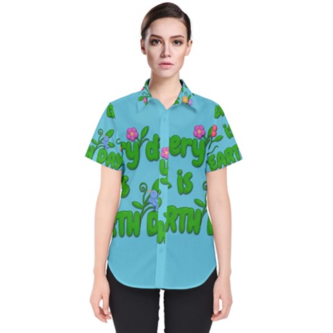 Earth Day Women s Short Sleeve Shirt by Valentinaart