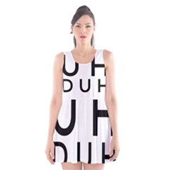 Uh Duh Scoop Neck Skater Dress by FattysMerch