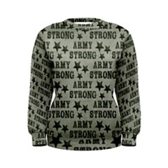 Army Stong Military Women s Sweatshirt by McCallaCoultureArmyShop