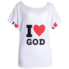 I Love God Women s Oversized Tee by ilovewhateva