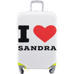 I Love Sandra Luggage Cover (large) by ilovewhateva