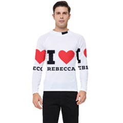 I Love Rebecca Men s Long Sleeve Rash Guard by ilovewhateva