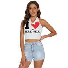 I Love Brenda Backless Halter Cami Shirt by ilovewhateva