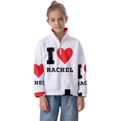 I Love Rachel Kids  Half Zip Hoodie by ilovewhateva