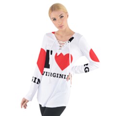 I Love Virginia Tie Up Tee by ilovewhateva