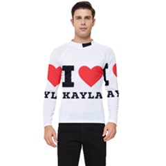 I Love Kayla Men s Long Sleeve Rash Guard by ilovewhateva