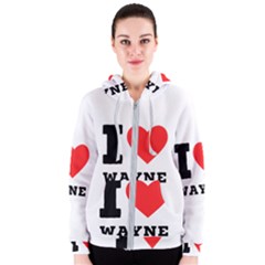 I Love Wayne Women s Zipper Hoodie by ilovewhateva