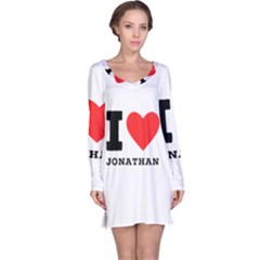 I Love Jonathan Long Sleeve Nightdress by ilovewhateva