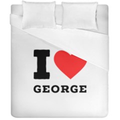 I Love George Duvet Cover Double Side (california King Size) by ilovewhateva