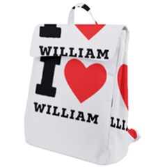 I Love William Flap Top Backpack by ilovewhateva