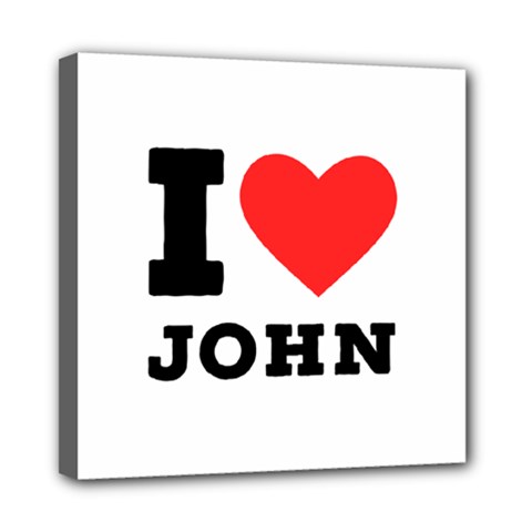 I Love John Mini Canvas 8  X 8  (stretched) by ilovewhateva