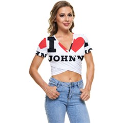 I Love John Short Sleeve Foldover Tee by ilovewhateva