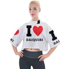 I Love Daiquiri Mock Neck Tee by ilovewhateva