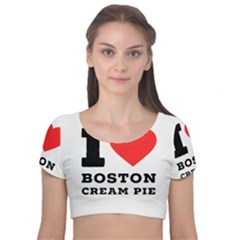 I Love Boston Cream Pie Velvet Short Sleeve Crop Top  by ilovewhateva