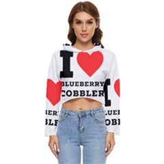 I Love Blueberry Cobbler Women s Lightweight Cropped Hoodie by ilovewhateva