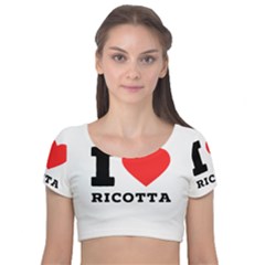 I Love Ricotta Velvet Short Sleeve Crop Top  by ilovewhateva