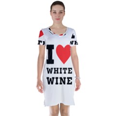 I Love White Wine Short Sleeve Nightdress by ilovewhateva