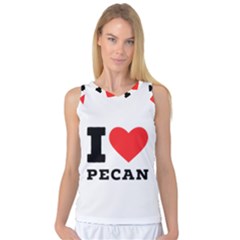 I Love Pecan Women s Basketball Tank Top by ilovewhateva