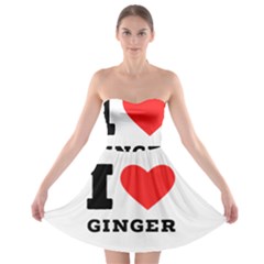 I Love Ginger Strapless Bra Top Dress by ilovewhateva