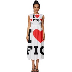 I Love Fig  Sleeveless Round Neck Midi Dress by ilovewhateva