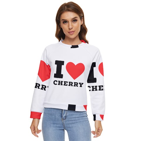 I Love Cherry Women s Long Sleeve Raglan Tee by ilovewhateva