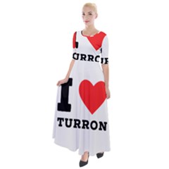 I Love Turron  Half Sleeves Maxi Dress by ilovewhateva