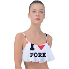 I Love Pork  Frill Bikini Top by ilovewhateva