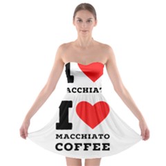 I Love Macchiato Coffee Strapless Bra Top Dress by ilovewhateva