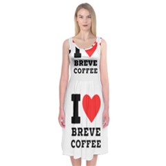 I Love Breve Coffee Midi Sleeveless Dress by ilovewhateva