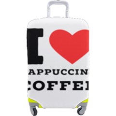 I Love Cappuccino Coffee Luggage Cover (large) by ilovewhateva