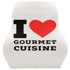 I Love Gourmet Cuisine Car Seat Back Cushion  by ilovewhateva