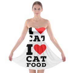 I Love Cat Food Strapless Bra Top Dress by ilovewhateva