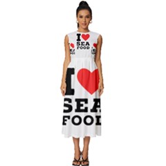 I Love Sea Food Sleeveless Round Neck Midi Dress by ilovewhateva