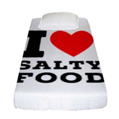 I Love Salty Food Fitted Sheet (single Size) by ilovewhateva