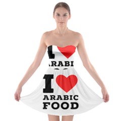 I Love Arabic Food Strapless Bra Top Dress by ilovewhateva