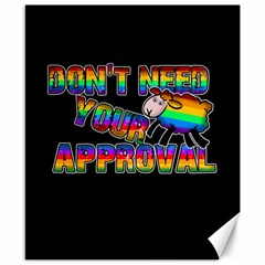 Dont Need Your Approval Canvas 8  X 10  by Valentinaart