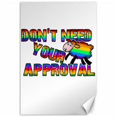 Dont Need Your Approval Canvas 20  X 30   by Valentinaart