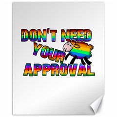 Dont Need Your Approval Canvas 11  X 14   by Valentinaart