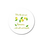 When life gives you lemons Magnet 3  (Round) Front