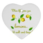 When life gives you lemons Heart Ornament (Two Sides) Front