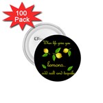 When life gives you lemons 1.75  Buttons (100 pack)  Front