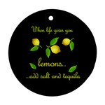 When life gives you lemons Round Ornament (Two Sides) Back