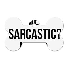 Me Sarcastic Never Dog Tag Bone (two Sides) by FunnyShirtsAndStuff