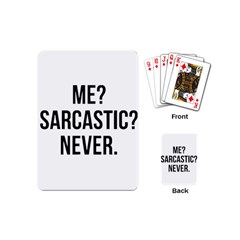 Me Sarcastic Never Playing Cards (mini)  by FunnyShirtsAndStuff